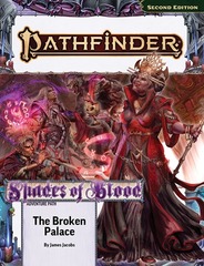 Pathfinder 2E - Adventure Path - Shades of Blood: The Broken Palace (2/3)